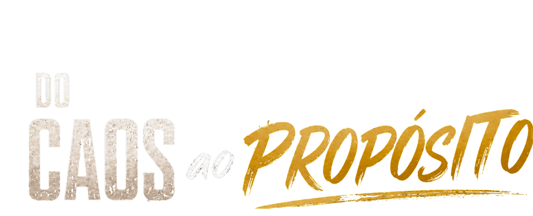 Do Caos ao Propósito
